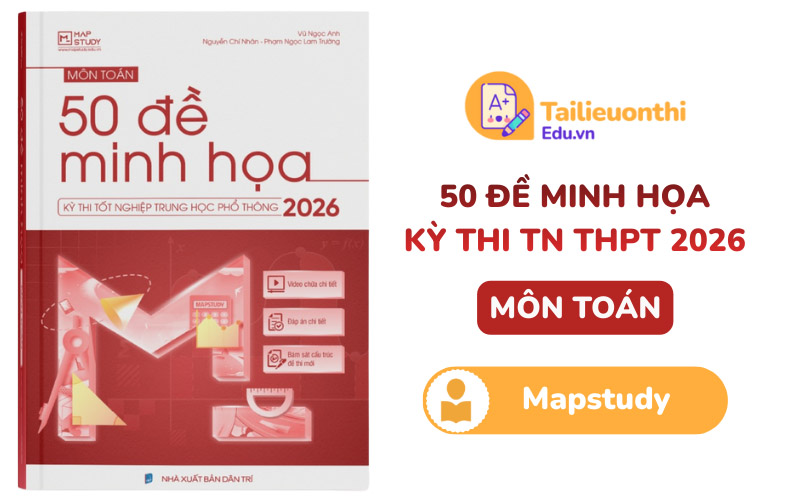 50 đề minh họa kỳ thi TN THPT 2026 môn Toán Mapstudy PDF